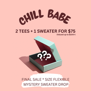 Promotional image for the Chill Babe Mystery Pack showing a pink background and mint green box with question marks. Text reads “2 Tees + 1 Sweater for $75 – Valued up to $100+” with final sale and size info.